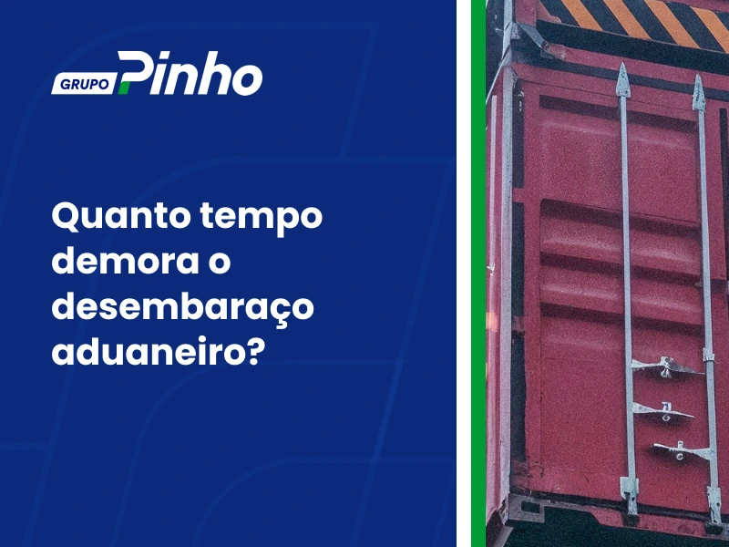 Quanto tempo demora o desembaraço aduaneiro?