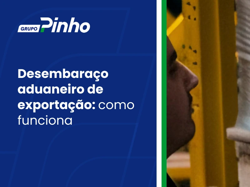 Desembaraço aduaneiro de exportação: como funciona
