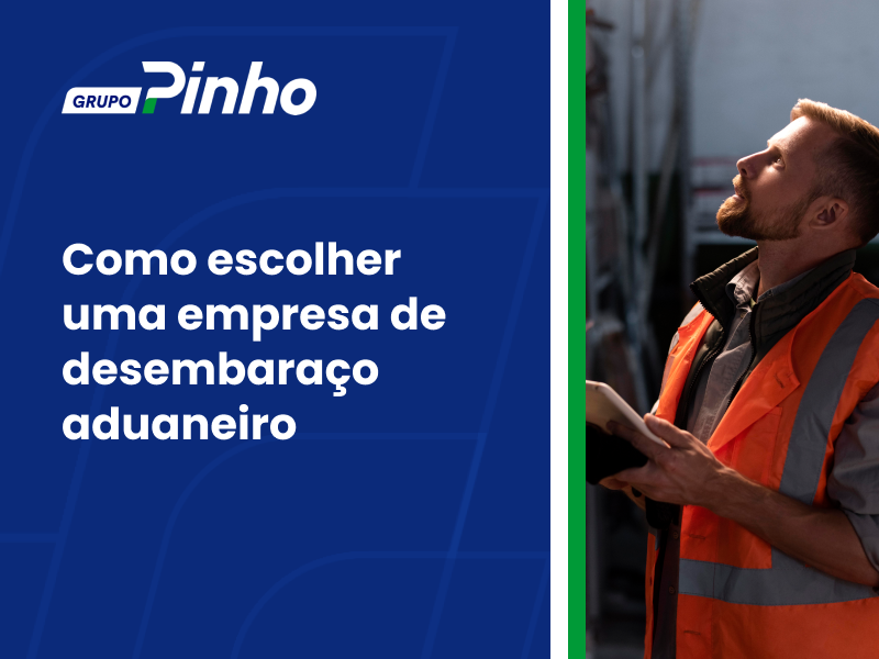 Como escolher uma empresa de desembaraço aduaneiro