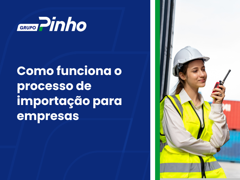 Como funciona o processo de importação para empresas