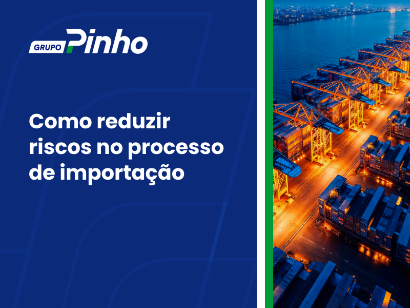 Como reduzir riscos no processo de importação