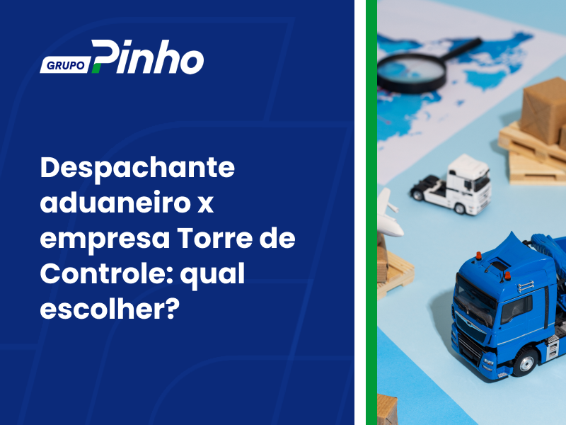 Despachante aduaneiro x empresa Torre de Controle: qual escolher?