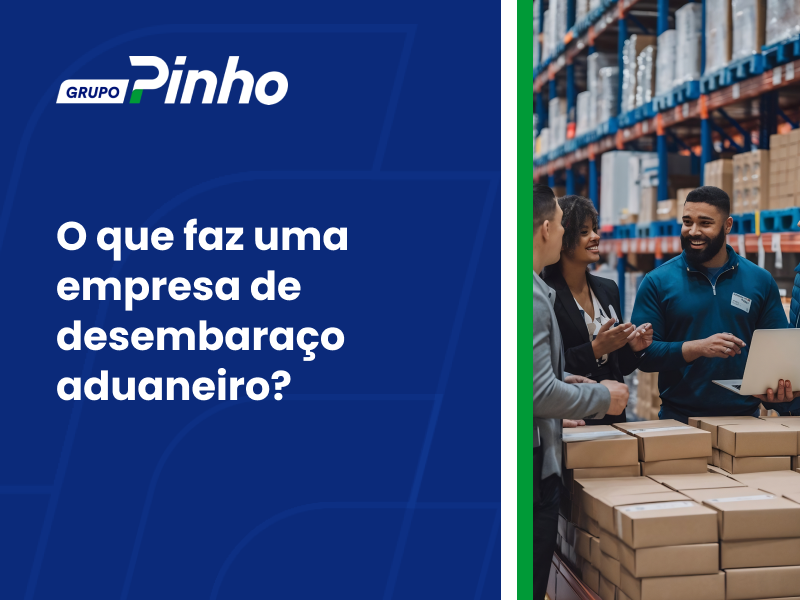 O que faz uma empresa de desembaraço aduaneiro?