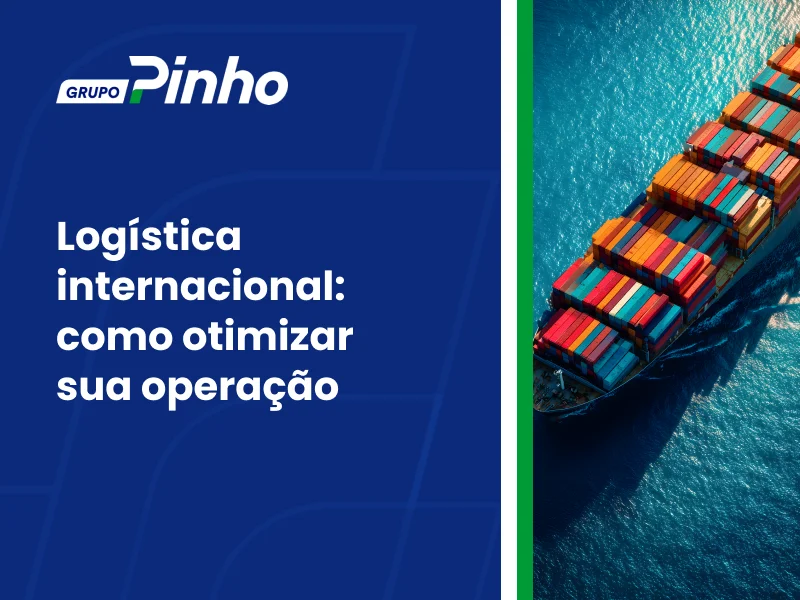 Logística internacional: como otimizar sua operação