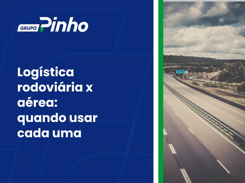 Logística rodoviária x aérea: quando usar cada uma