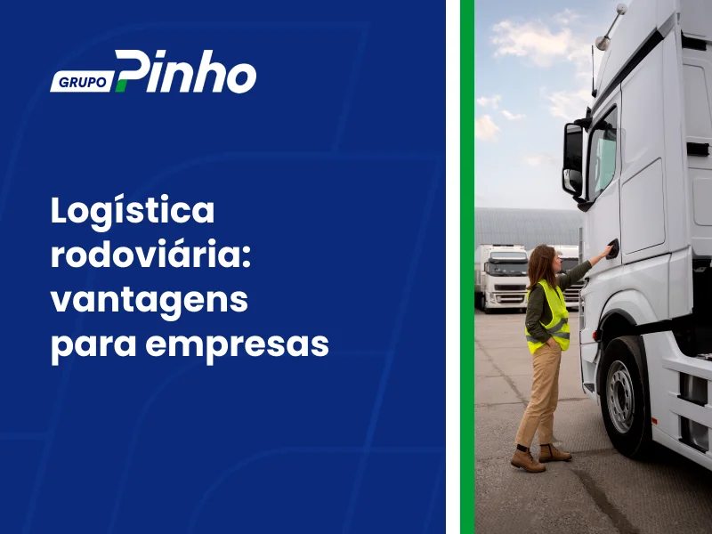 Logística rodoviária: vantagens para empresas