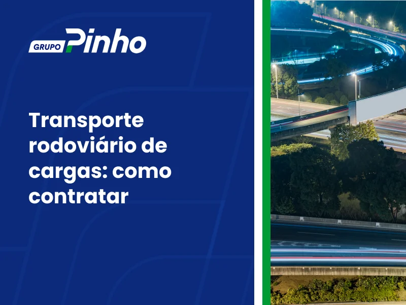 Transporte rodoviário de cargas: como contratar