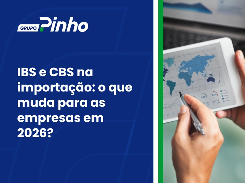 IBS e CBS na importação: o que muda para as empresas em 2026?