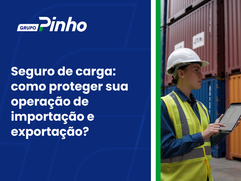 Seguro de carga: como proteger sua operação de importação e exportação?